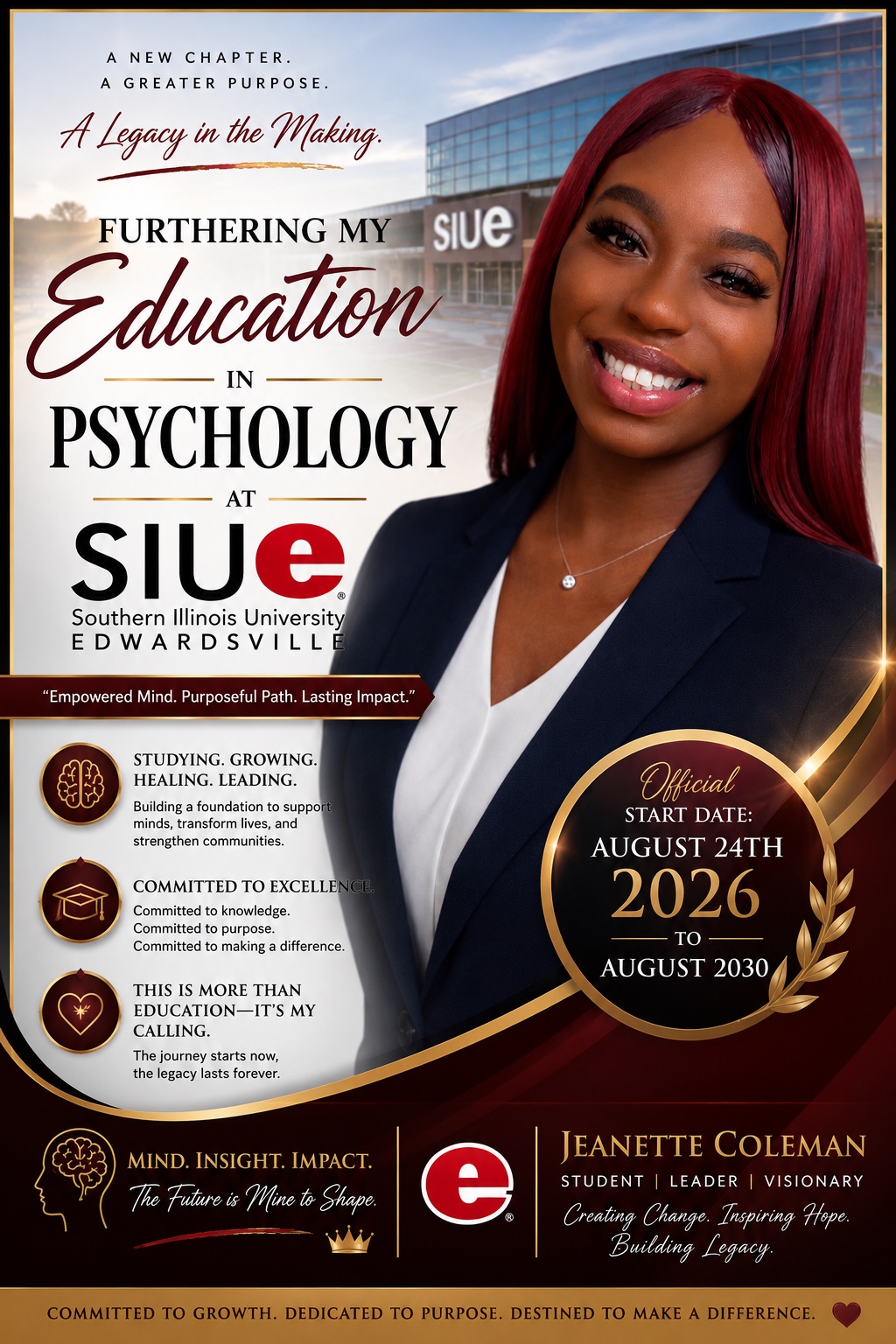 Furthering my education in Psychology at Southern Illinois University Edwardsville, August 2026 to August 2030